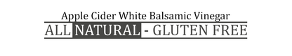 APPLE CIDER WHITE BALSAMIC VINEGAR