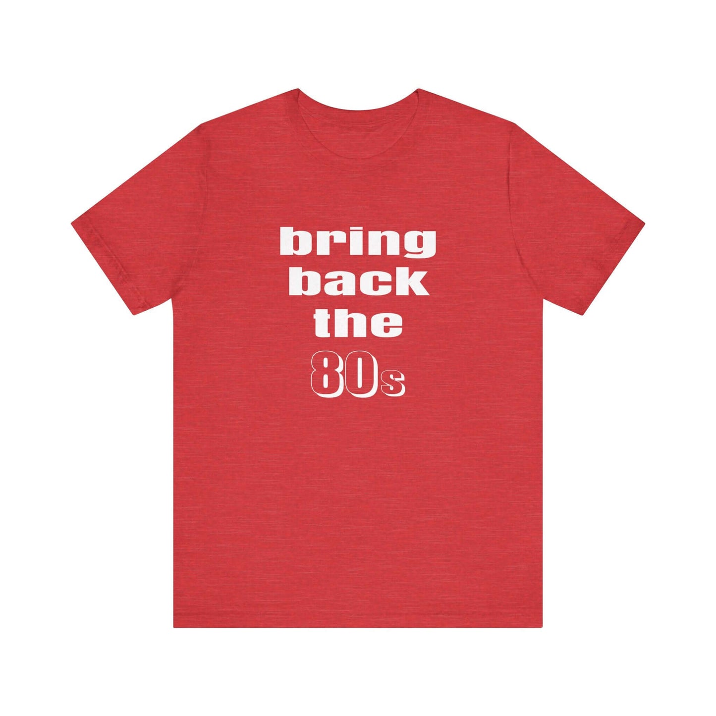 BRING BACK THE 80s T-SHIRT