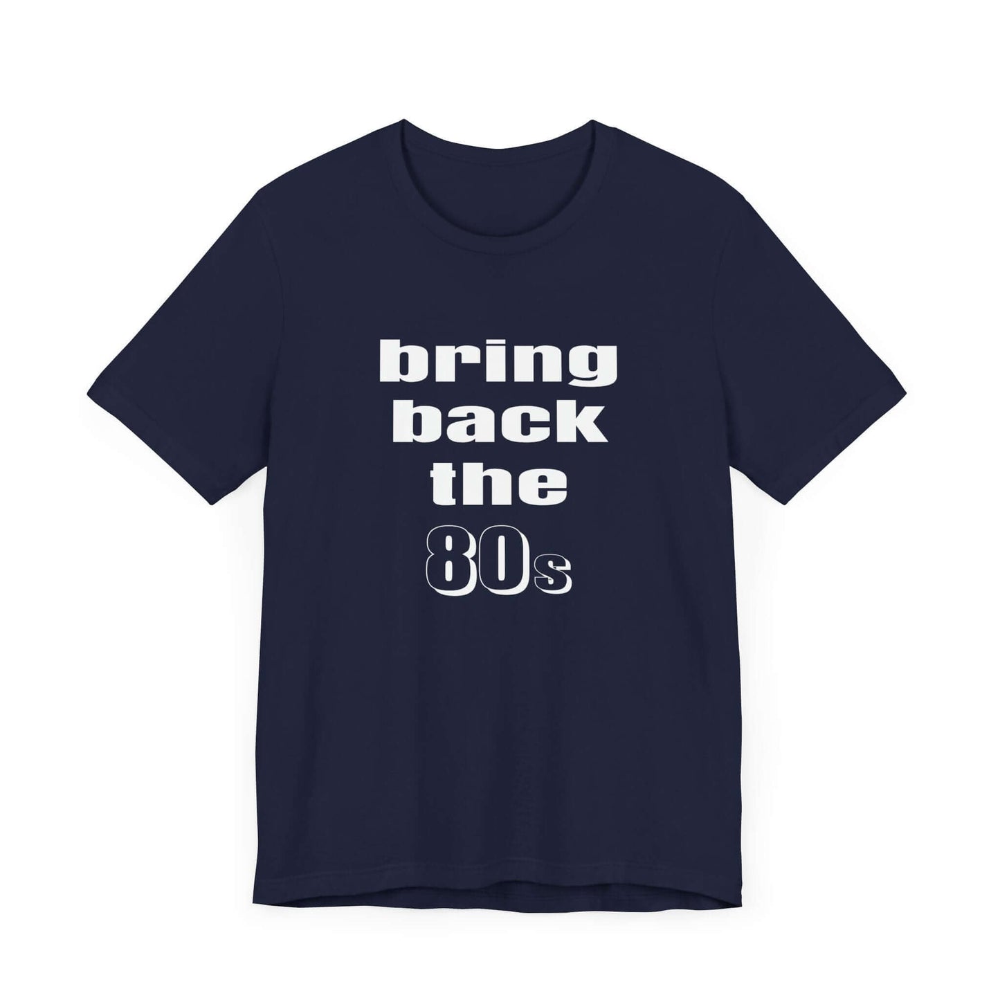 BRING BACK THE 80s T-SHIRT