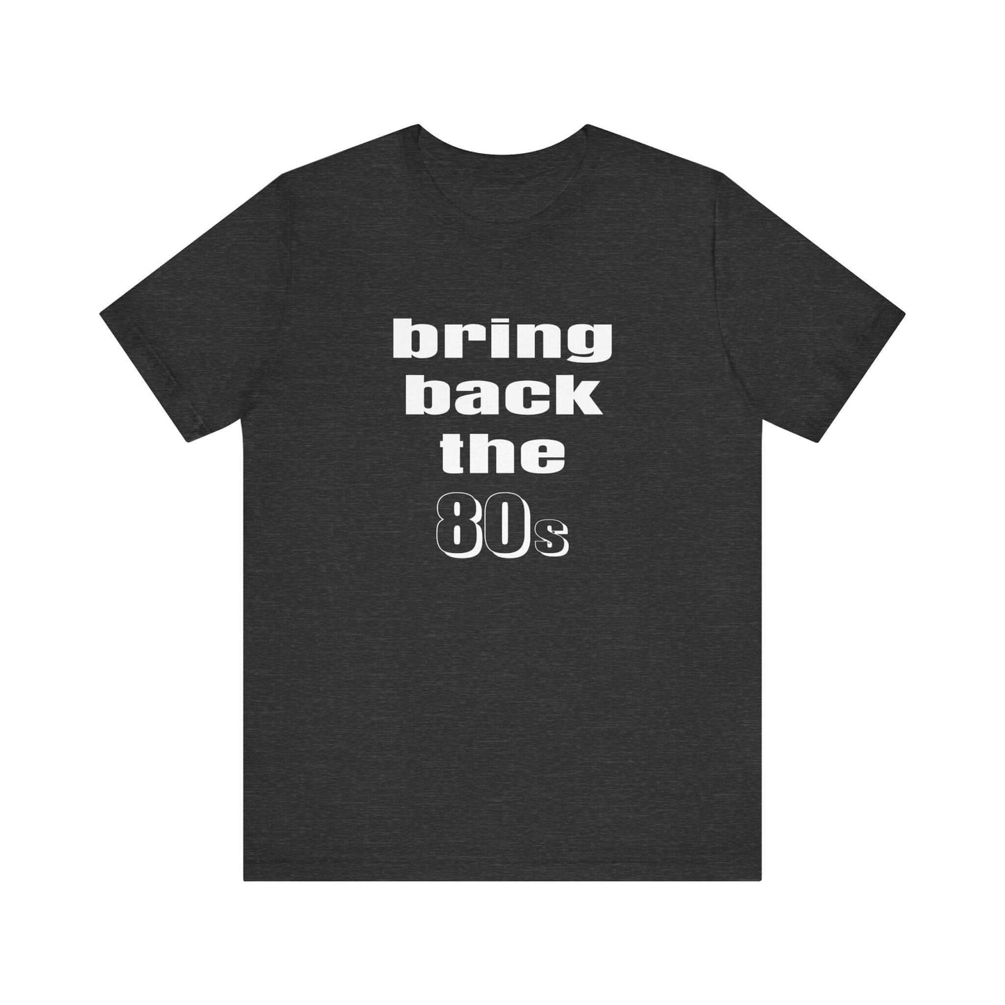 BRING BACK THE 80s T-SHIRT