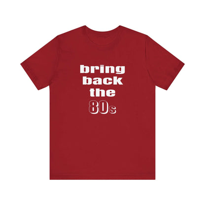BRING BACK THE 80s T-SHIRT