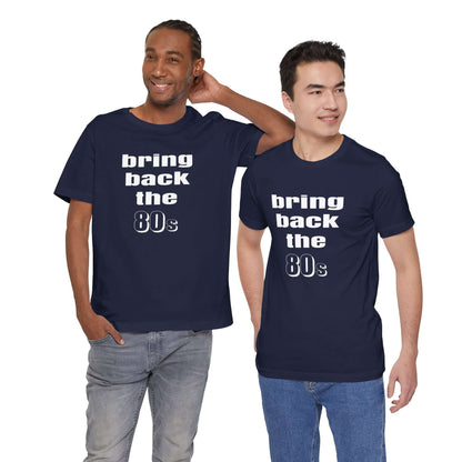 BRING BACK THE 80s T-SHIRT