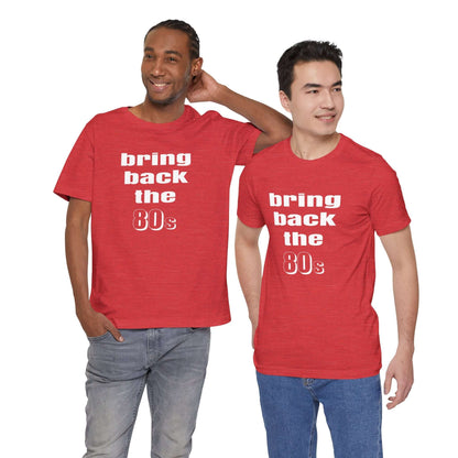 BRING BACK THE 80s T-SHIRT
