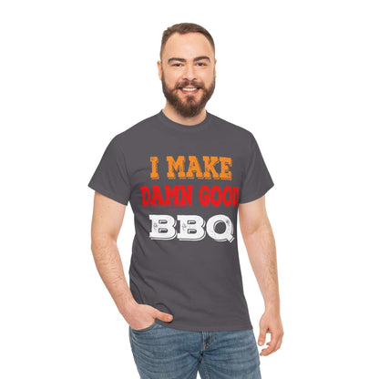 I MAKE DAMN GOOD BBQ T-SHIRT