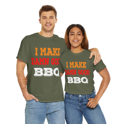 I MAKE DAMN GOOD BBQ T-SHIRT