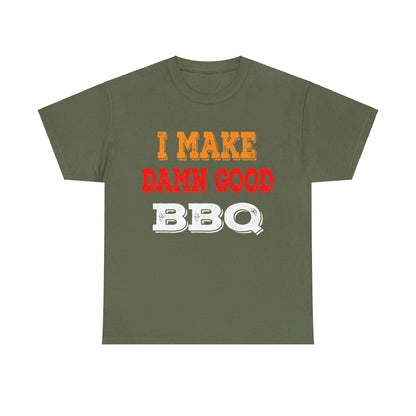 I MAKE DAMN GOOD BBQ T-SHIRT