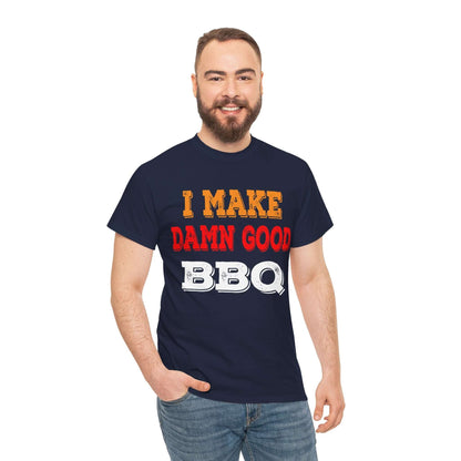 I MAKE DAMN GOOD BBQ T-SHIRT