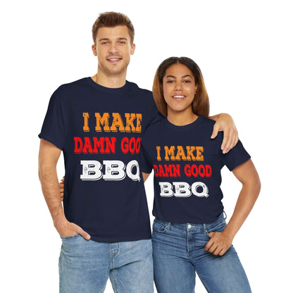 I MAKE DAMN GOOD BBQ T-SHIRT