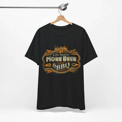 LIFE NEEDS MORE BEER & BBQ T-SHIRT