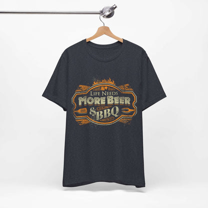 LIFE NEEDS MORE BEER & BBQ T-SHIRT