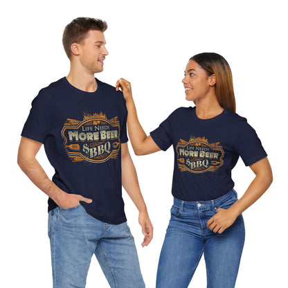 LIFE NEEDS MORE BEER & BBQ T-SHIRT