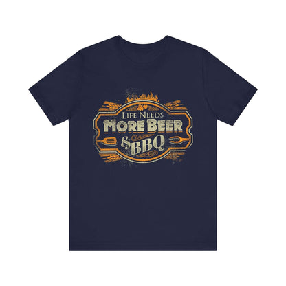 LIFE NEEDS MORE BEER & BBQ T-SHIRT