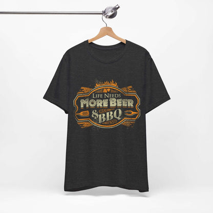 LIFE NEEDS MORE BEER & BBQ T-SHIRT