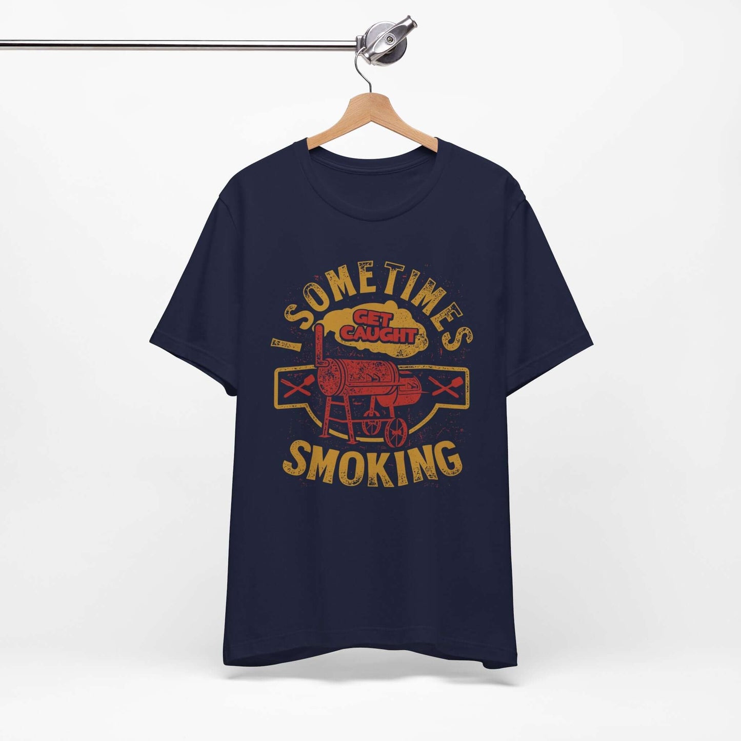 SOMETIMES I GET CAUGHT SMOKING BBQ T-SHIRT