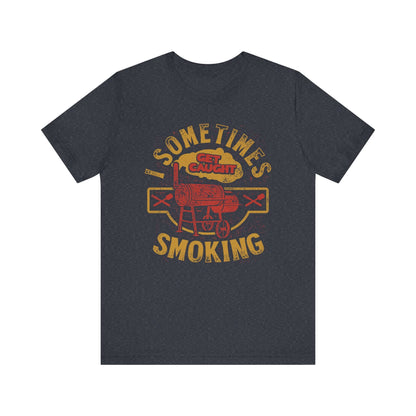 SOMETIMES I GET CAUGHT SMOKING BBQ T-SHIRT