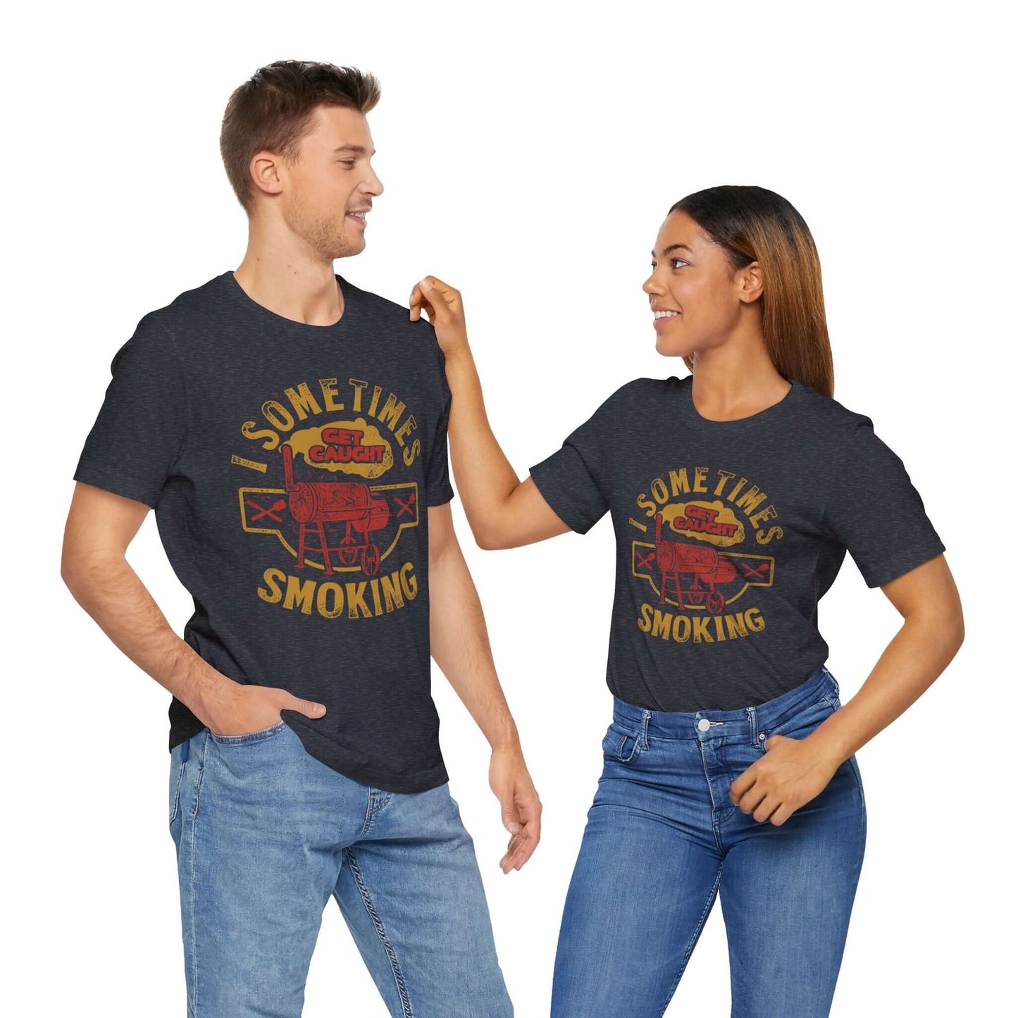 SOMETIMES I GET CAUGHT SMOKING BBQ T-SHIRT