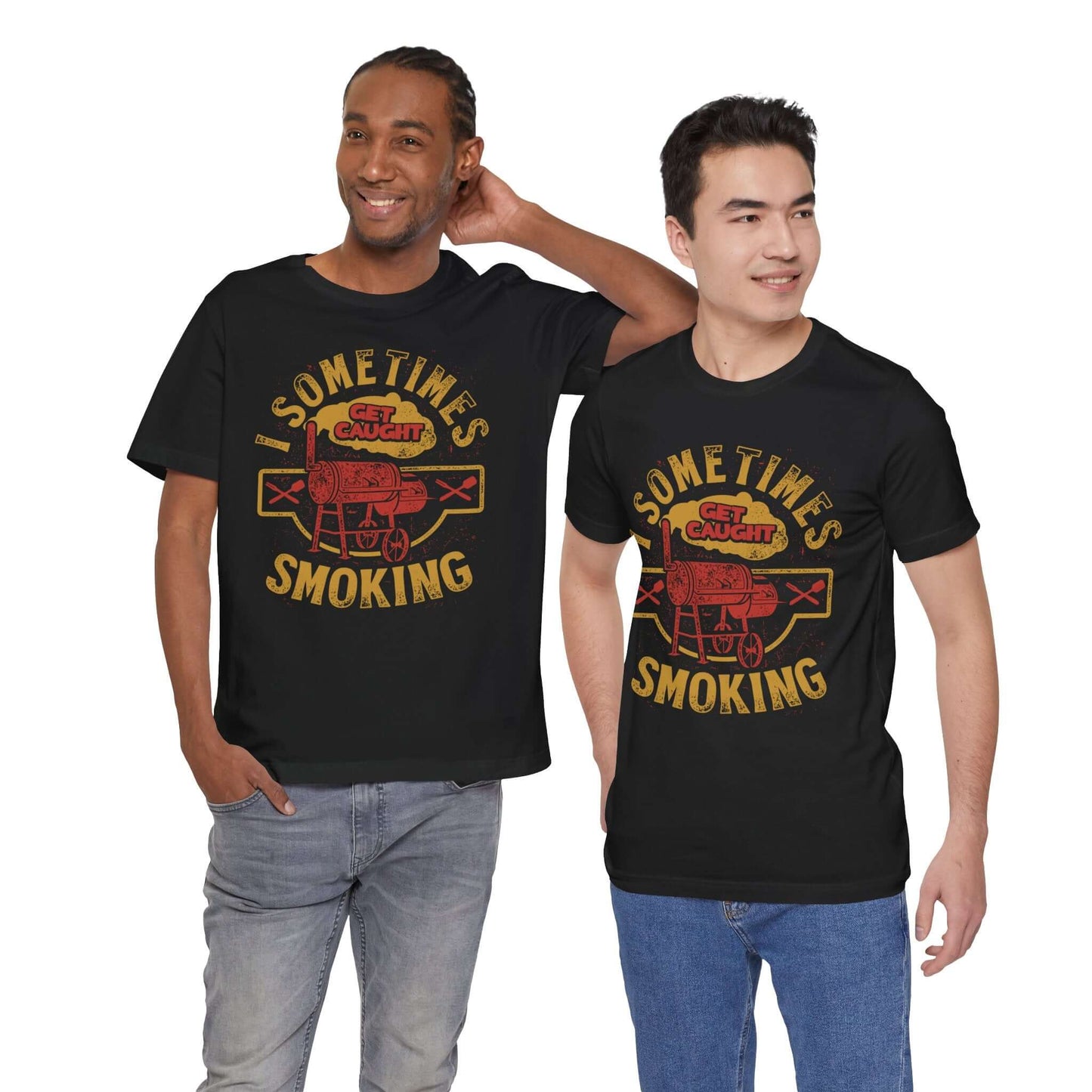 SOMETIMES I GET CAUGHT SMOKING BBQ T-SHIRT