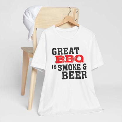 GREAT BBQ IS SMOKE & BEER T-SHIRT