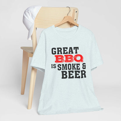 GREAT BBQ IS SMOKE & BEER T-SHIRT