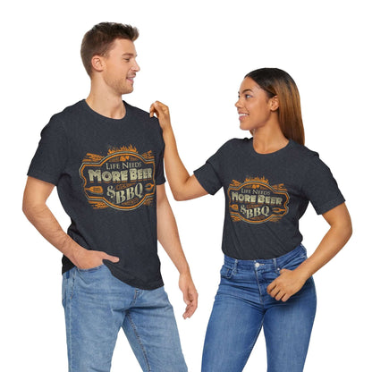 LIFE NEEDS MORE BEER & BBQ T-SHIRT