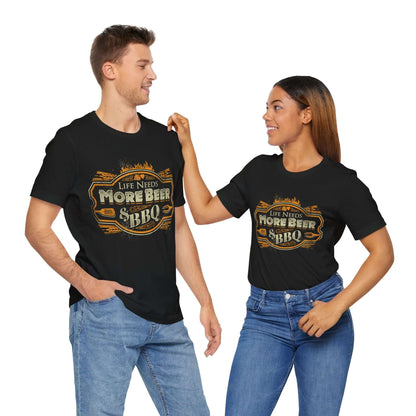 LIFE NEEDS MORE BEER & BBQ T-SHIRT