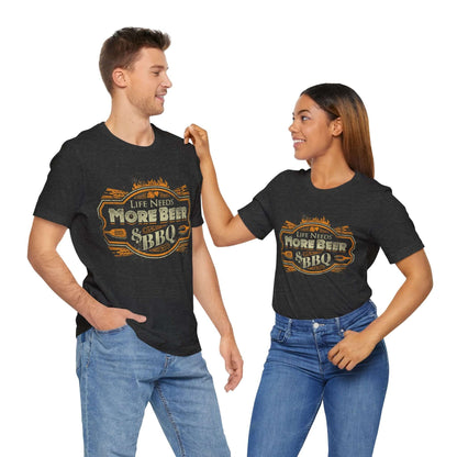 LIFE NEEDS MORE BEER & BBQ T-SHIRT