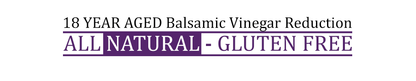 18 YEAR AGED BALSAMIC VINEGAR REDUCTION