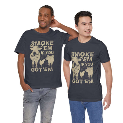 SMOKE 'EM IF YOU GOT 'EM BBQ T-SHIRT