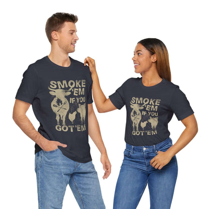 SMOKE 'EM IF YOU GOT 'EM BBQ T-SHIRT