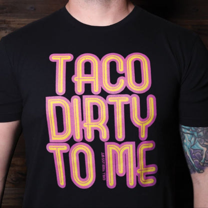 Taco Dirty to Me T-Shirt