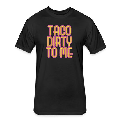Taco Dirty to Me T-Shirt