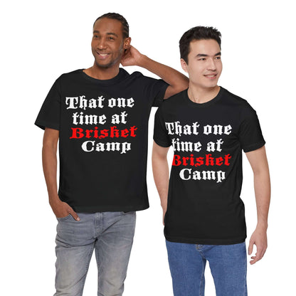 THAT ONE TIME AT BRISKET CAMP BBQ T-SHIRT