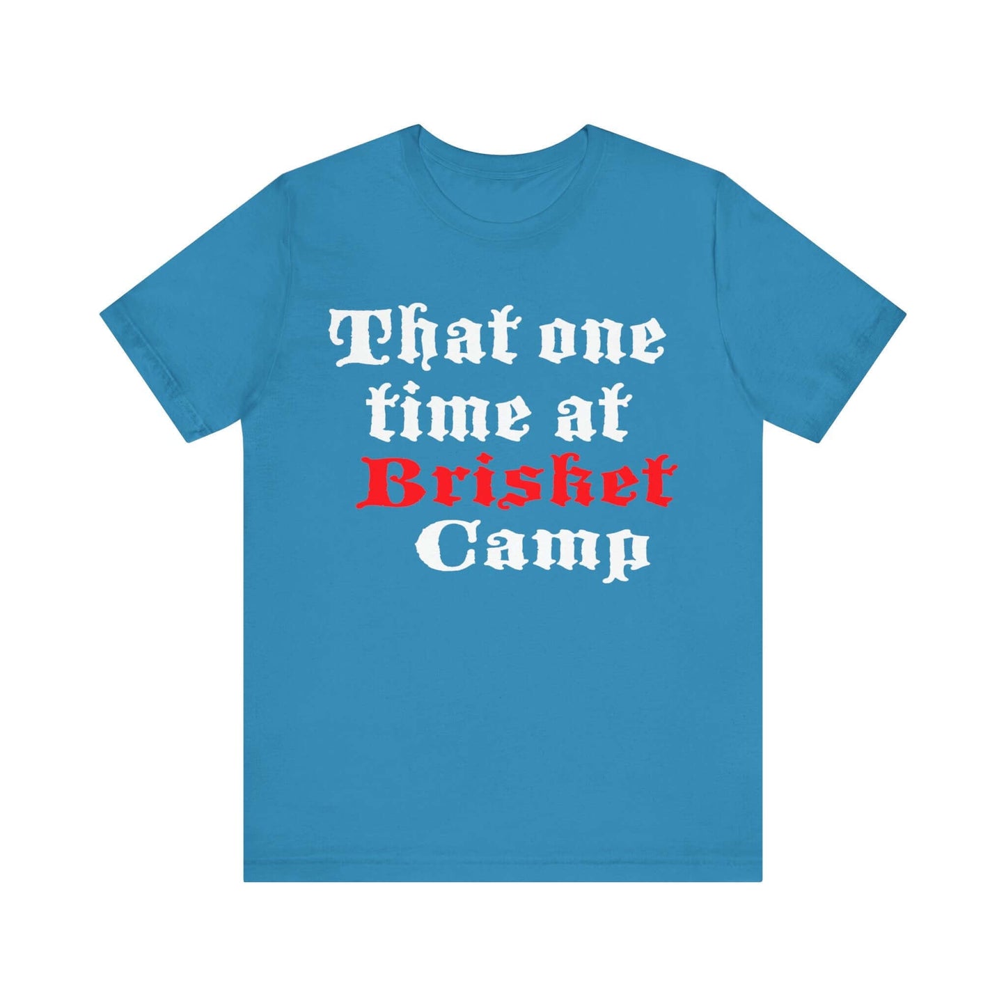 THAT ONE TIME AT BRISKET CAMP BBQ T-SHIRT