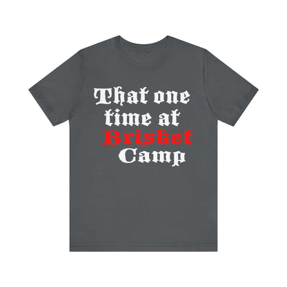 THAT ONE TIME AT BRISKET CAMP BBQ T-SHIRT