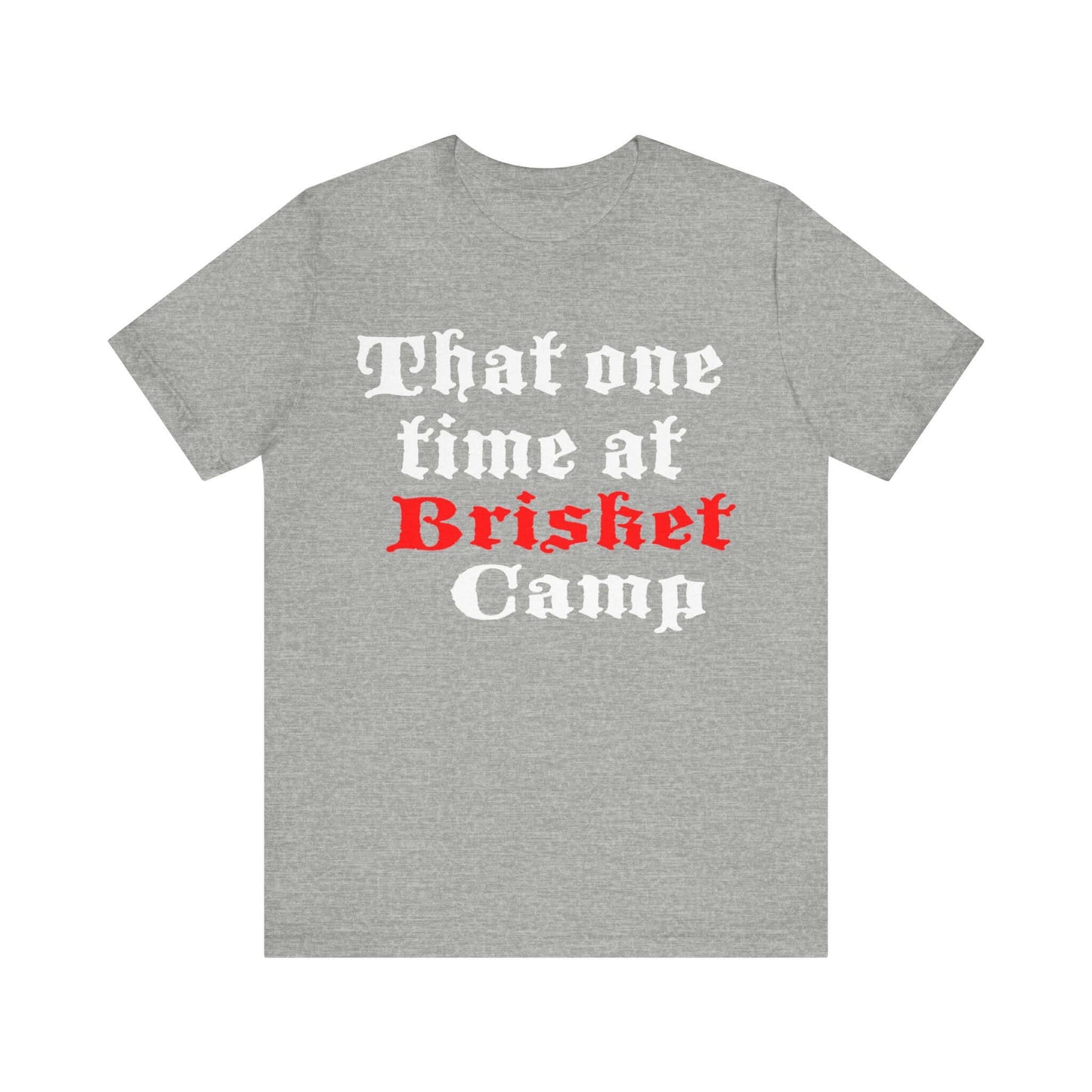THAT ONE TIME AT BRISKET CAMP BBQ T-SHIRT