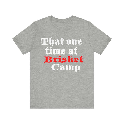 THAT ONE TIME AT BRISKET CAMP BBQ T-SHIRT