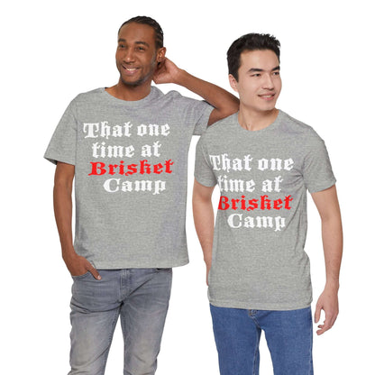 THAT ONE TIME AT BRISKET CAMP BBQ T-SHIRT