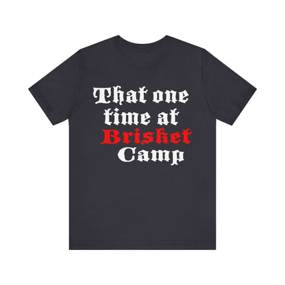 THAT ONE TIME AT BRISKET CAMP BBQ T-SHIRT