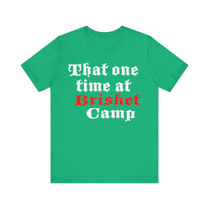 THAT ONE TIME AT BRISKET CAMP BBQ T-SHIRT