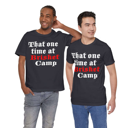 THAT ONE TIME AT BRISKET CAMP BBQ T-SHIRT