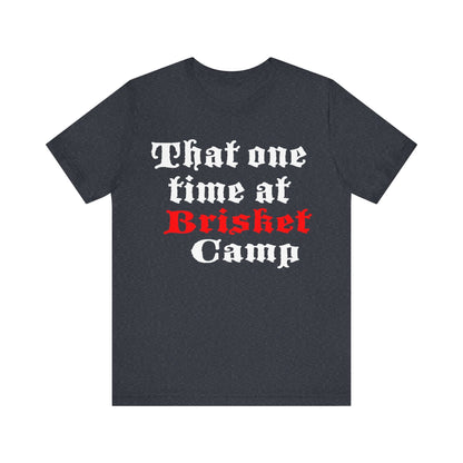 THAT ONE TIME AT BRISKET CAMP BBQ T-SHIRT