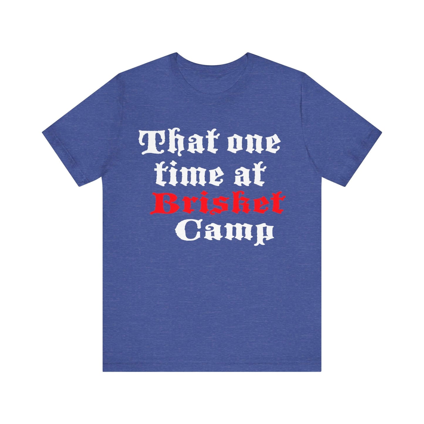 THAT ONE TIME AT BRISKET CAMP BBQ T-SHIRT