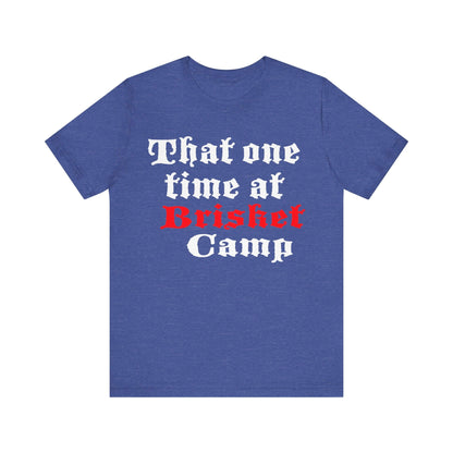THAT ONE TIME AT BRISKET CAMP BBQ T-SHIRT
