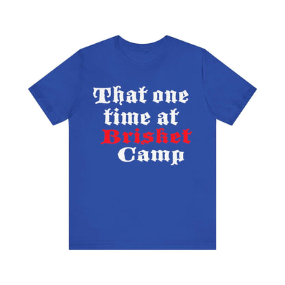 THAT ONE TIME AT BRISKET CAMP BBQ T-SHIRT