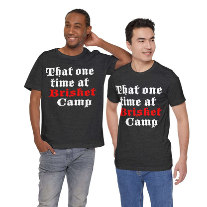 THAT ONE TIME AT BRISKET CAMP BBQ T-SHIRT