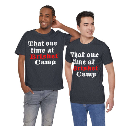 THAT ONE TIME AT BRISKET CAMP BBQ T-SHIRT