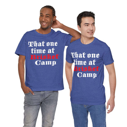 THAT ONE TIME AT BRISKET CAMP BBQ T-SHIRT